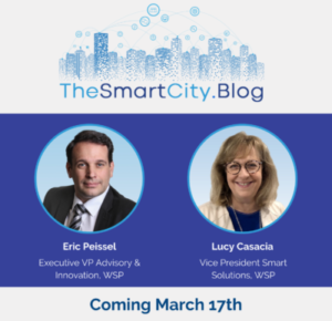 TheSmartCity.Blog Podcast’s Next Guests are Eric Peissel and Lucy Casacia of WSP Global Inc.